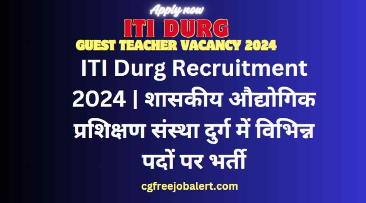 ITI Durg Recruitment 2024