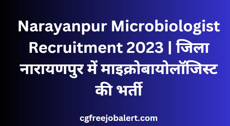 Narayanpur Microbiologist Recruitment 