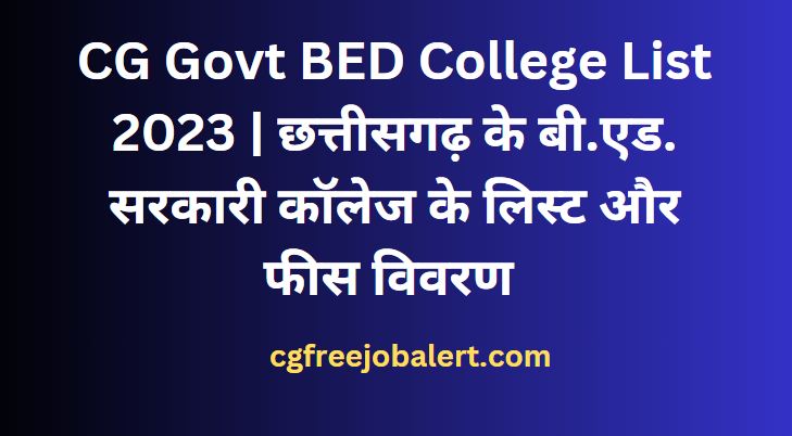 CG Govt BED College List 2023