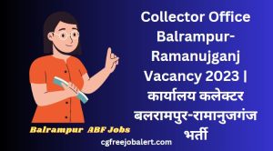 Collector Office Balrampur-Ramanujganj Vacancy 2023